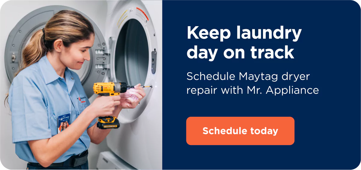 Keep laundry day on track; schedule Maytag dryer repair with Mr. Appliance.